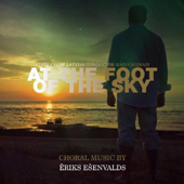 Eriks Esenvalds - At The Foot Of The Sky