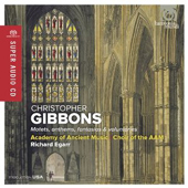 CHRISTOPHER GIBBONS - Motets, anthems and fantasias - Richard Egarr