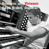 ROMANTIC AND VIRTUOSIC - Adam Brakel (Organ)
