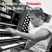 Romantic and Virtuosic - Adam Brakel (Organ)