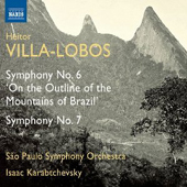 HEITOR VILLA-LOBOS - Symphonies Nos. 6 and 7 - Isaac Karabtchevsky